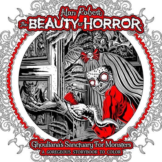 The Beauty Of Horror: Ghouliana'S Sanctuary For Monsters--A Goregeous Storybook To Color