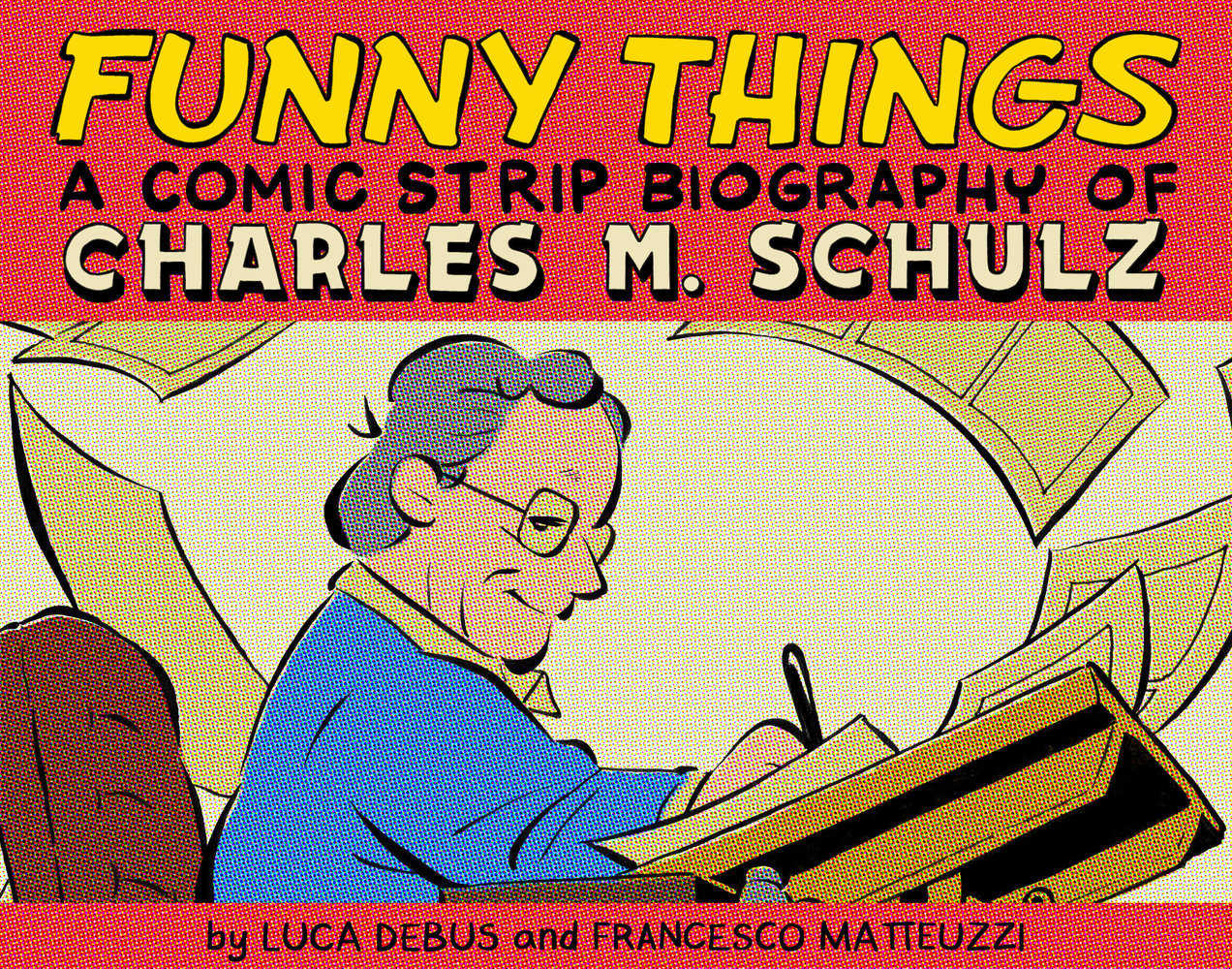 Funny Things: A Comic Strip Biography Of Charles M. Schulz